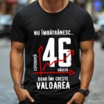 Tricou Nu îmbătrânesc doar îmi crește valoarea – 46 ani