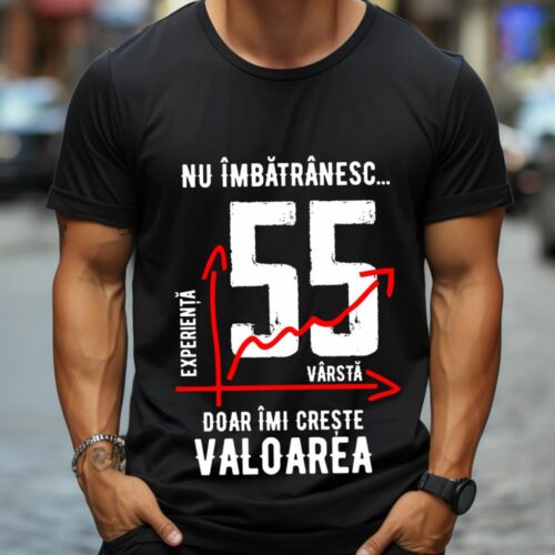 Tricou Nu îmbătrânesc doar îmi crește valoarea 55 ani