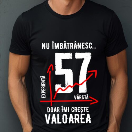 Tricou Nu îmbătrânesc doar îmi crește valoarea 57 ani