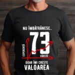 Tricou Nu îmbătrânesc doar îmi crește valoarea – 73 ani