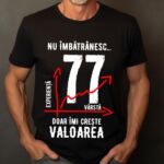 Tricou Nu îmbătrânesc doar îmi crește valoarea – 77 ani