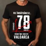 Tricou Nu îmbătrânesc doar îmi crește valoarea – 78 ani