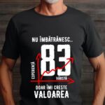 Tricou Nu îmbătrânesc doar îmi crește valoarea – 83 ani