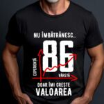 Tricou Nu îmbătrânesc doar îmi crește valoarea – 86 ani
