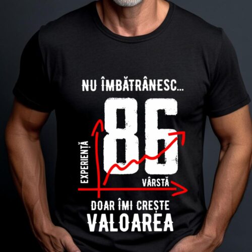 Tricou Nu îmbătrânesc doar îmi crește valoarea 86 ani