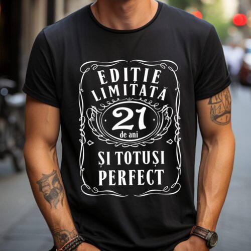 Tricou Editie Limitata 21 de Ani si Totusi Perfect