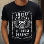 Tricou Editie Limitata 22 Ani si Totusi Perfect