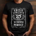 Tricou Editie Limitata 25 de Ani si Totusi Perfect