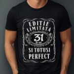 Tricou Editie Limitata 31 Ani si Totusi Perfect
