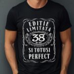 Tricou Editie Limitata 38 Ani si Totusi Perfect