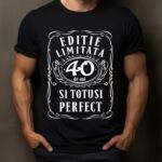 Tricou Editie Limitata 40 de Ani si Totusi Perfect