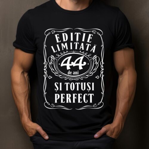 Tricou Editie Limitata 44 de Ani si Totusi Perfect