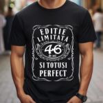Tricou Editie Limitata 46 Ani si Totusi Perfect