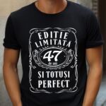 Tricou Editie Limitata 47 Ani si Totusi Perfect