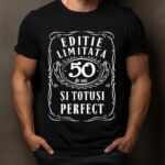 Tricou Editie Limitata 50 de Ani si Totusi Perfect
