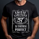 Tricou Editie Limitata 57 Ani si Totusi Perfect