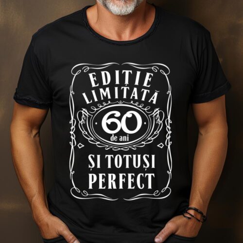 Tricou Editie Limitata 60 de Ani si Totusi Perfect