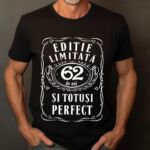 Tricou Editie Limitata 62 Ani si Totusi Perfect