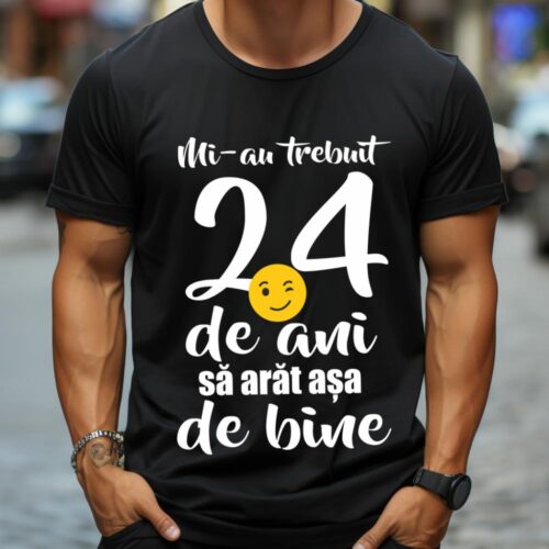 Tricou Mi-au trebuit 24 de ani sa arat așa de bine