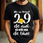 Tricou Mi-au trebuit 29 de ani sa arat atat de bine
