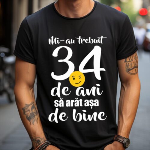 Tricou Mi-au trebuit 34 de ani sa arat așa de bine