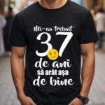 Tricou Mi-au trebuit 37 de ani sa arat atat de bine