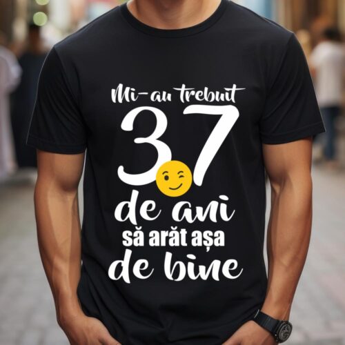 Tricou Mi-au trebuit 37 de ani sa arat așa de bine
