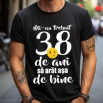 Tricou Mi-au trebuit 38 de ani sa arat atat de bine
