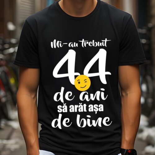 Tricou Mi-au trebuit 44 de ani sa arat așa de bine