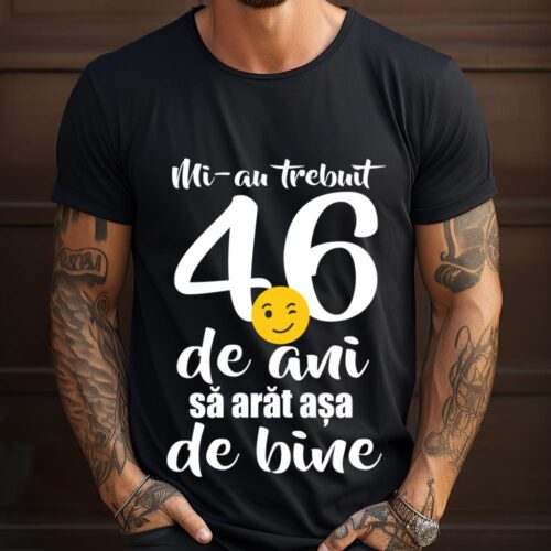Tricou Mi-au trebuit 46 de ani sa arat așa de bine