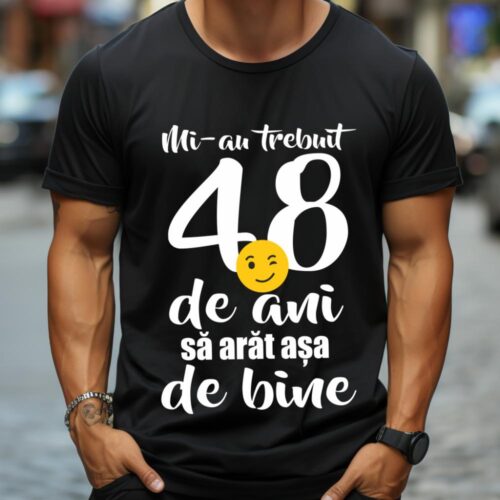 Tricou Mi-au trebuit 48 de ani sa arat așa de bine