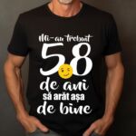 Tricou Mi-au trebuit 58 de ani sa arat atat de bine
