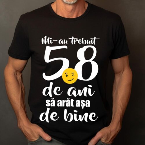 Tricou Mi-au trebuit 58 de ani sa arat așa de bine