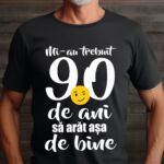 Tricou Mi-au trebuit 90 de ani să arăt așa de bine