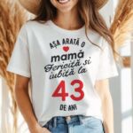 Tricou personalizat Așa arată o mamă fericită și iubită la 43 de ani