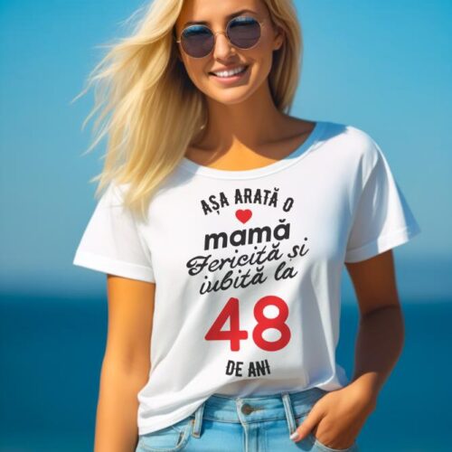 tricou personalizat asa arata mama fericita si iubita la 48 de ani