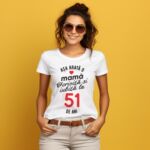Tricou personalizat Așa arată o mamă fericită și iubită la 51 de ani