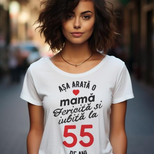 tricou personalizat asa arata mama fericita si iubita la 55 de ani