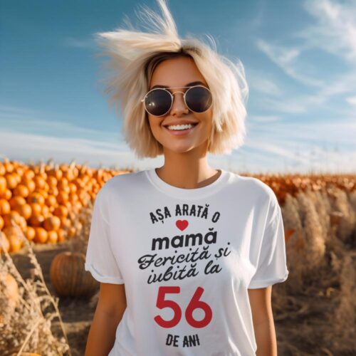 tricou personalizat asa arata mama fericita si iubita la 56 de ani