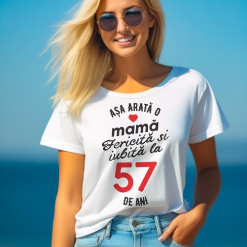 tricou personalizat asa arata mama fericita si iubita la 57 de ani