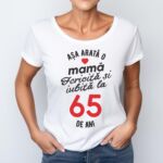 Tricou personalizat Așa arată o mamă fericită și iubită la 65 de ani