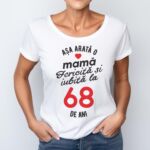 Tricou personalizat Așa arată o mamă fericită și iubită la 68 de ani