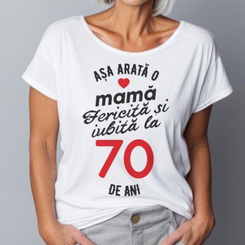 tricou personalizat asa arata mama fericita si iubita la 70 de ani