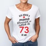 Tricou personalizat Așa arată o mamă fericită și iubită la 73 de ani