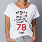 Tricou personalizat Așa arată o mamă fericită și iubită la 78 de ani
