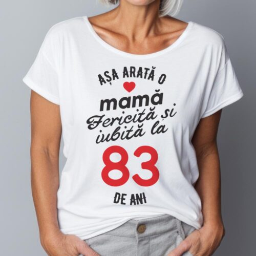tricou personalizat asa arata mama fericita si iubita la 83 de ani