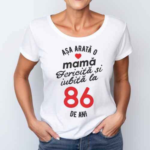 tricou personalizat asa arata mama fericita si iubita la 86 de ani