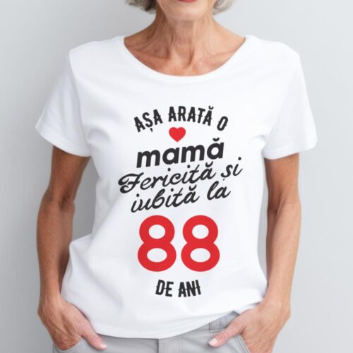 tricou personalizat asa arata mama fericita si iubita la 88 de ani