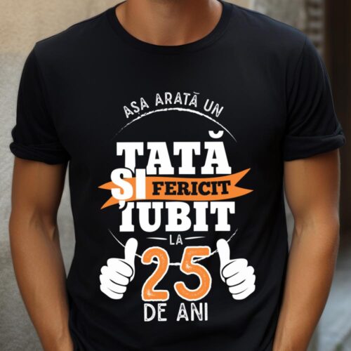 Tricou Așa Arata Un Tată fericit și iubit la 25 de ani