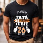 Tricou Personalizat Așa arată un TATĂ fericit și iubit la 26 de ani
